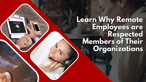 Learn Why Remote Employees are Respected Members of Their Organizations