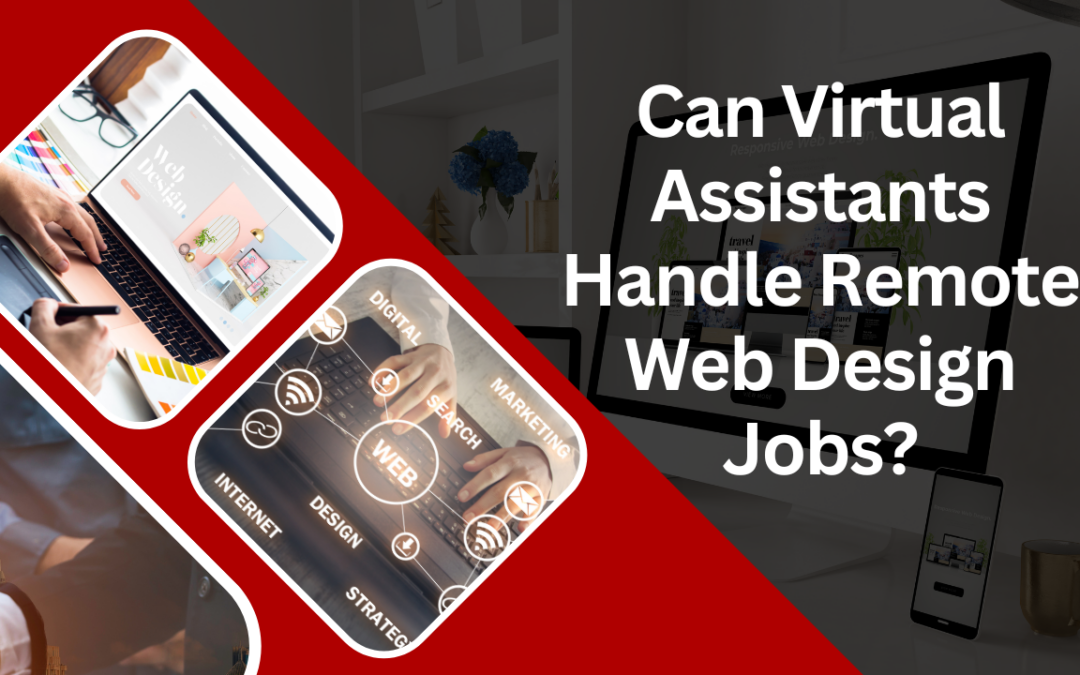 Can Virtual Assistants Handle Remote Web Design Jobs?