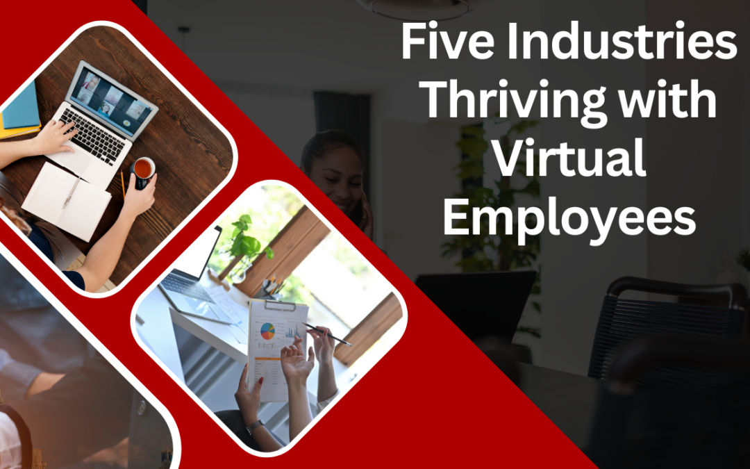 Five Industries Thriving with Virtual Employees