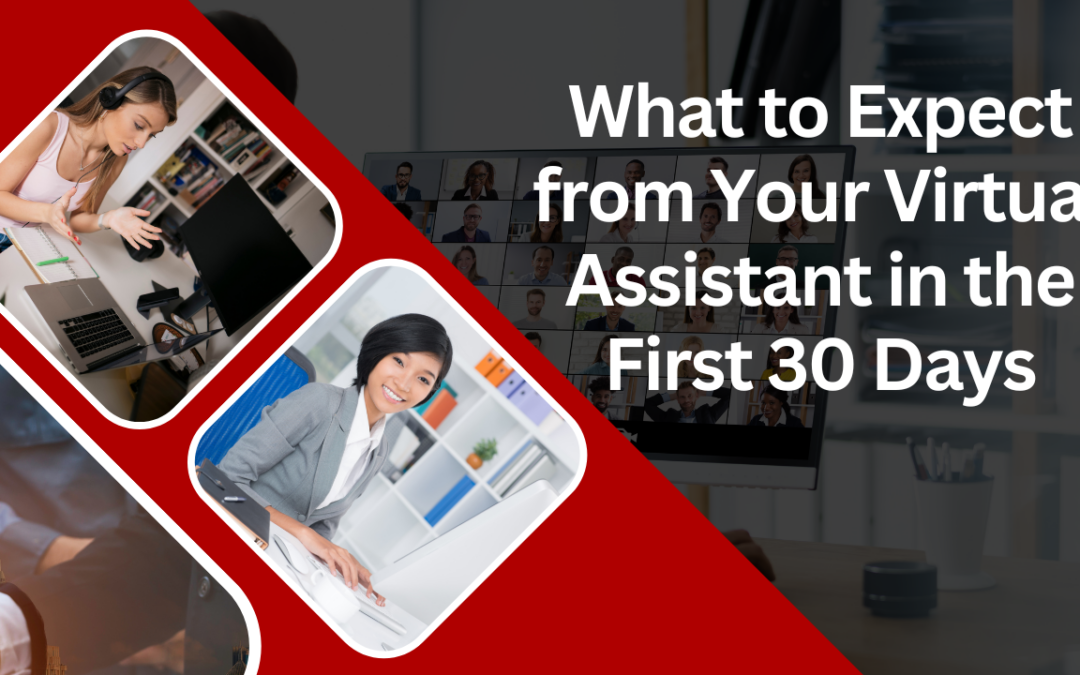 What to Expect from Your Virtual Assistant in the First 30 Days