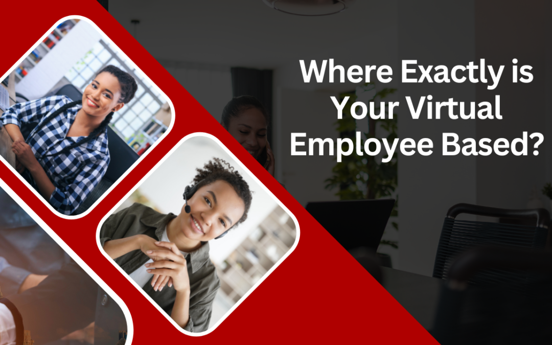 Where Exactly is Your Virtual Employee Based?